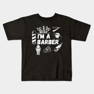 Barber - I'm a Barber Kids T-Shirt